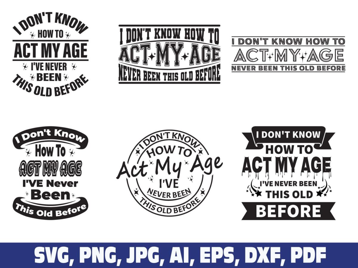 i-dont-know-how-to-act-my-age-svg