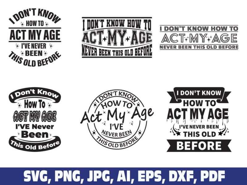 i-dont-know-how-to-act-my-age-svg
