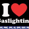 i-heart-love-gaslighting-svg-png