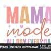 mama-mode-all-day-every-day-svg-des