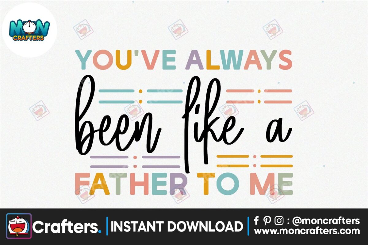 dad-youve-always-been-like-a-father-to-me-svg