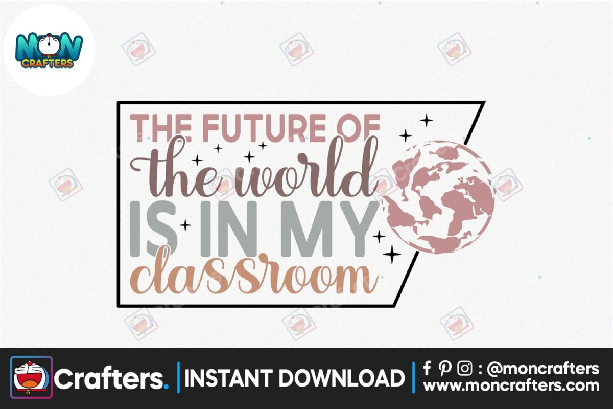 the-future-of-the-world-is-in-my-classroom-svg