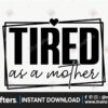 tired-as-a-mother-svg