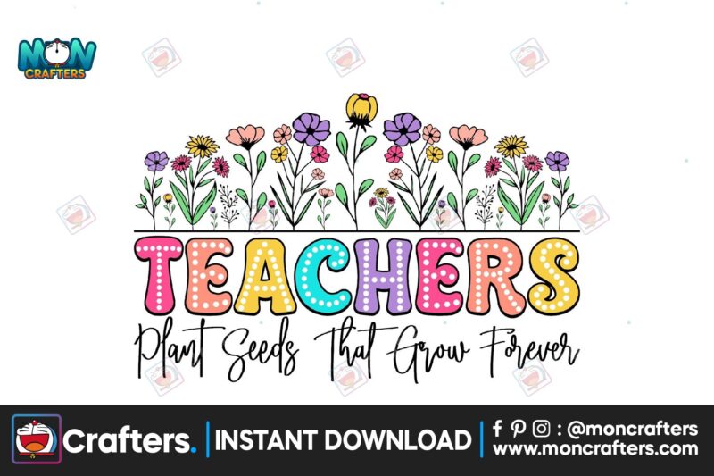 teachers-plant-seeds-that-grow-forever-png