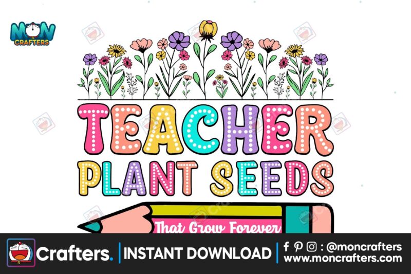 teachers-plant-seeds-that-grow-forever