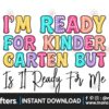 I'm Ready for Kinder Garten but is It Ready for me PNG