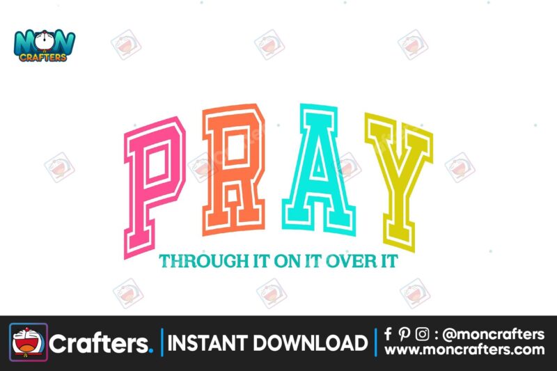 pray-through-it-on-it-over-it-png