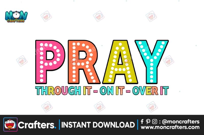 pray-through-it-on-it-over-it-png