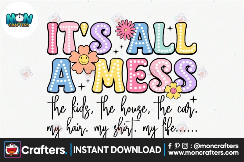 its-all-a-mess-png-mothers-day-png