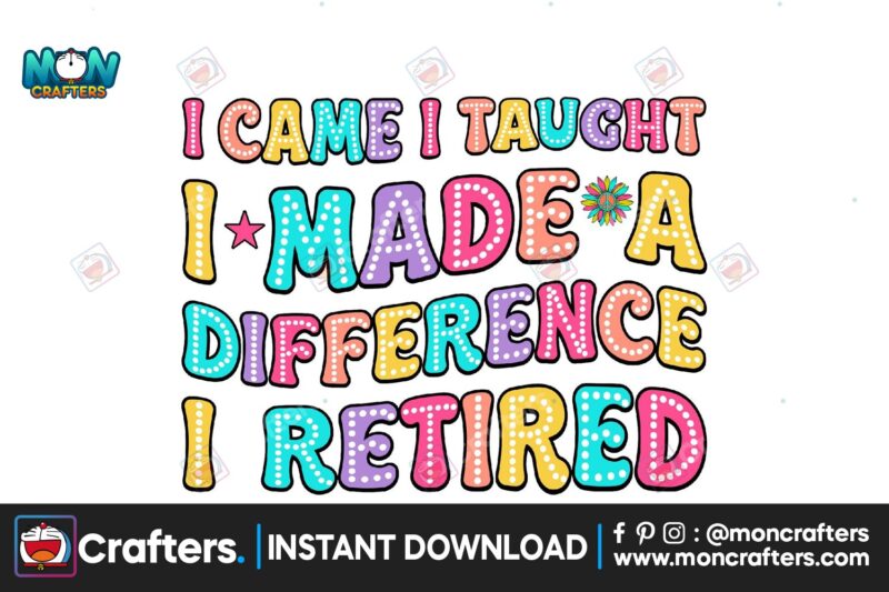 i-came-i-taught-i-made-a-difference-i-re