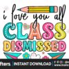 i-love-you-all-class-dismissed-png