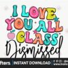 i-love-you-all-class-dismissed-png