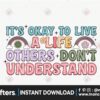 its-okay-to-live-a-life-others-dont-understand-png