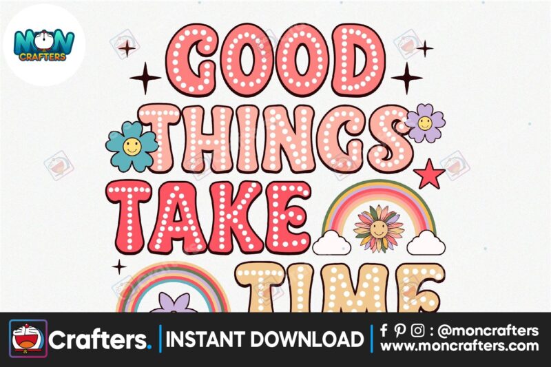 good-things-take-time-png