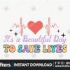 its-a-beautiful-day-to-save-lives-png