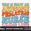 this-is-what-an-awesome-pediatric-nurse-looks-like-png
