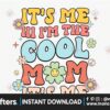 its-me-hi-im-the-cool-mom-its-me-retro-png