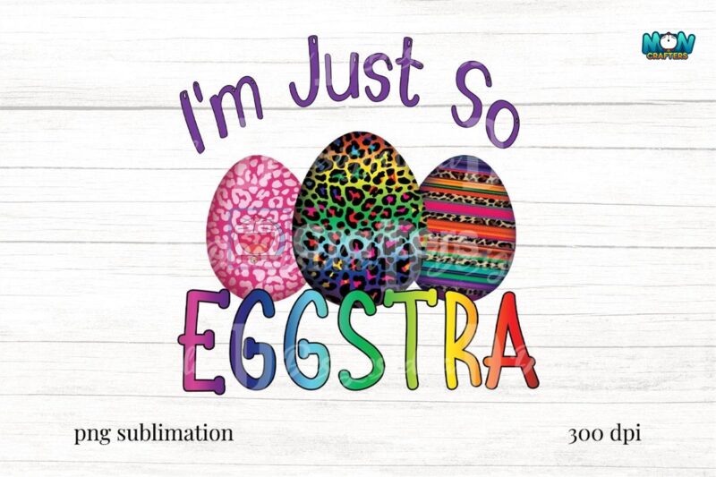 im-just-so-eggstra-easter-sublimation