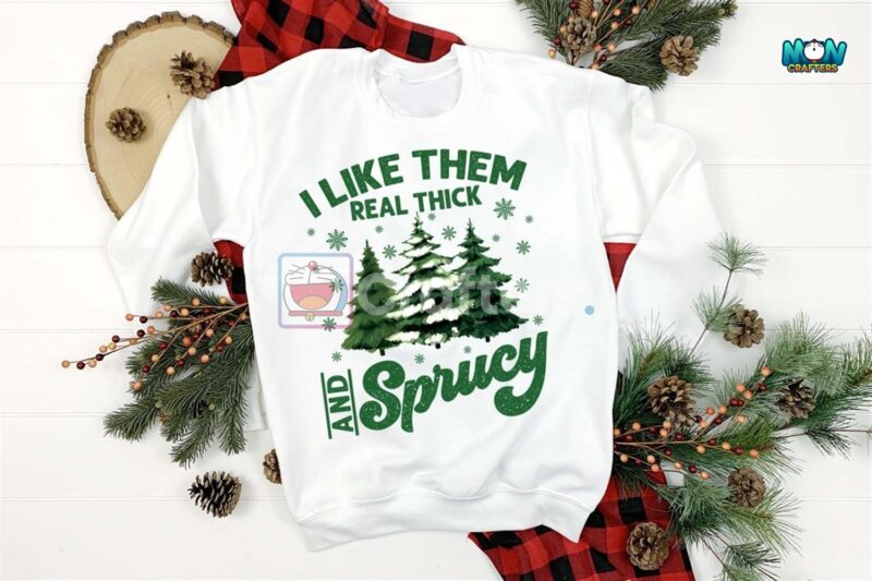 i-like-them-real-thick-and-sprucy-png
