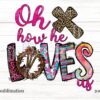 easter-oh-how-he-loves-us-sublimation