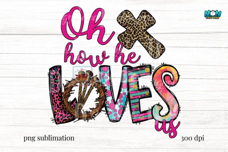 easter-oh-how-he-loves-us-sublimation