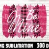 be-mine-brush-storke-sublimation