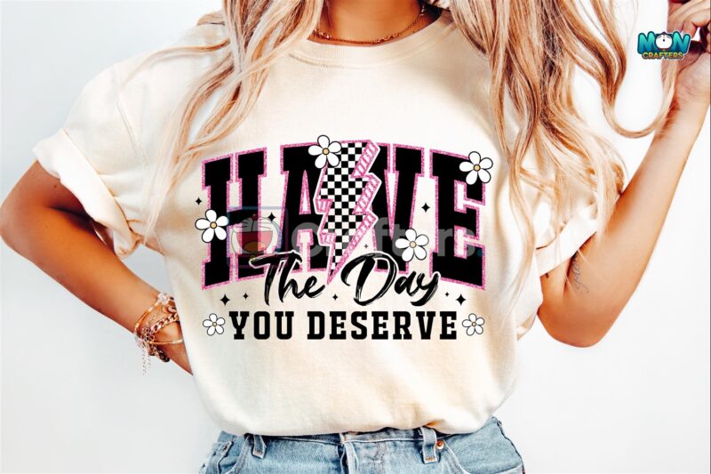 funny-retro-have-the-day-you-deserve-png